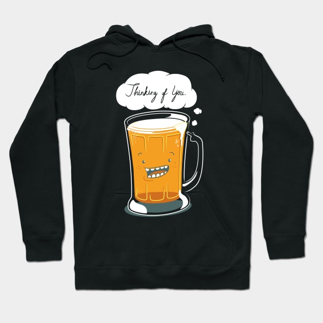 Beer Thinking of You! Hoodie by ivejustquitsmoking